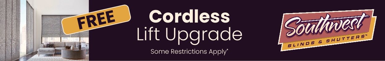 Free Cordless Lift Upgrade | Some Restrictions Apply*